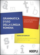 Grammatica d uso della lingua romena. Teoria ed esercizi
