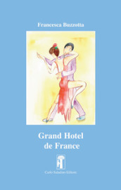Grand Hotel de France. Nuova ediz.
