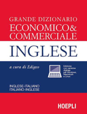 Grande dizionario economico &amp; commerciale inglese. Inglese-italiano, italiano-inglese