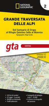 Grande traversata delle Alpi 1:25.000. 2: GTA centro. Dal santuario di Oropa al rifugio Quintino Sella al Monviso