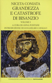 Grandezza e catastrofe di Bisanzio. Testo greco a fronte. Ediz. bilingue. 1: Libri I-VIII