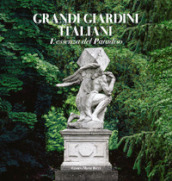 Grandi giardini italiani. L essenza del paradiso. Ediz. illustrata