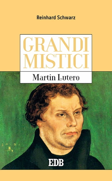 Grandi mistici. Martin Lutero