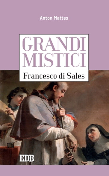 Grandi mistici.Francesco di Sales