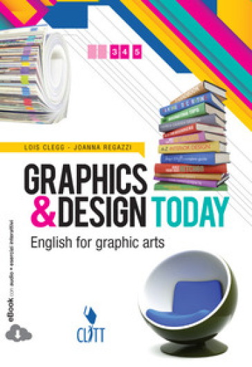 Graphics &amp; design today. English for graphic arts. Per le Scuole superiori. Con espansione online