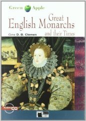 Great English Monarchs and their Times. Con File audio scaricabile on line