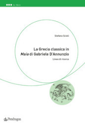 La Grecia classica in «Maia» di Gabriele D Annunzio. Linee di ricerca