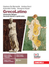 GrecoLatino. Versionario bilingue. Per il secondo biennio e quinto anno dei Licei classici. Con e-book. Con espansione online