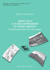 Green belt e altre espressioni di verde urbano. La tutela naturalistica nelle città europee