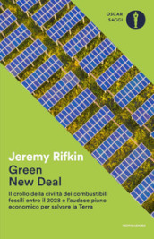 Green new deal. Il crollo della civiltà dei combustibili fossili entro il 2028 e l audace piano economico per salvare la Terra