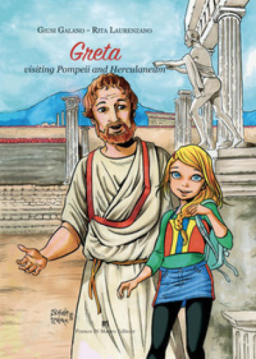 Greta visiting Pompeii and Herculaneum. Ediz. illustrata