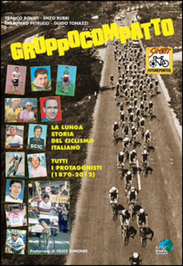 Gruppocompatto. La lunga storia del ciclismo italiano. Tutti i protagonisti (1870-2012)