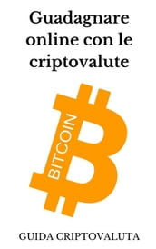 Guadagnare online con le criptovalute bitcoin