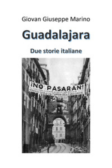 Guadalajara. Due storie italiane
