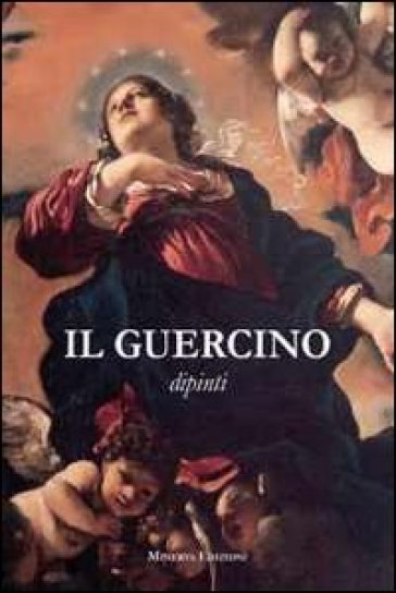 Il Guercino. Disegni, dipinti. Ediz. illustrata