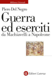Guerra ed eserciti da Machiavelli a Napoleone