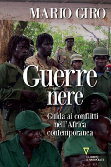 Guerre nere. Guida ai conflitti nell'Africa contemporanea