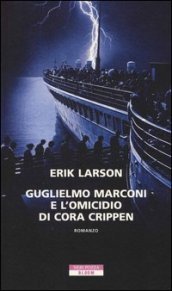 Guglielmo Marconi e l omicidio di Cora Crippen