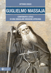 Guglielmo Massaja. Contenuto e stile di una singolare missione africana