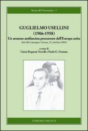 Guglielmo Usellini (1906-1958). Un aronese antifascista precursore dell Europa unita