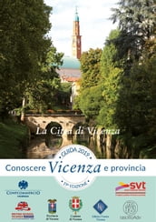 Guida Conoscere Vicenza e Provincia 2019 Sezione La Città di Vicenza