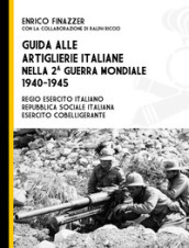 Guida alle artiglierie italiane nella seconda guerra mondiale, 1940-1945. Regio esercito italiano, Repubblica Sociale Italiana, esercito cobelligerante