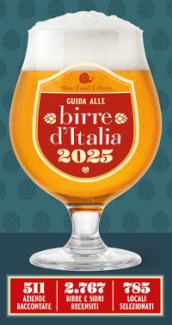 Guida alle birre d Italia 2025. 511 aziende raccontate. 2767 birre e sidri recensiti. 785 locali selezionati