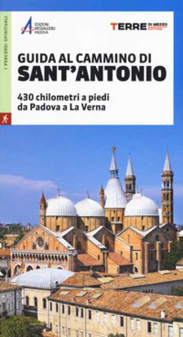 Guida al cammino di Sant'Antonio. 430 chilometri a piedi da Padova a La Verna