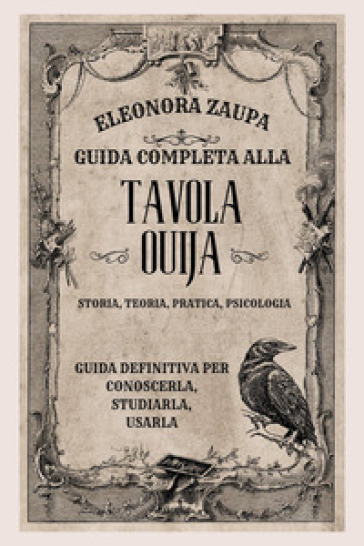 Guida completa alla Tavola Ouija. Storia, teoria, pratica psicologia