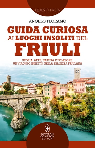 Guida curiosa ai luoghi insoliti del Friuli