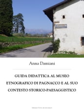 Guida didattica al Museo etnografico di Pagnacco e al suo contesto storico-paesaggistico