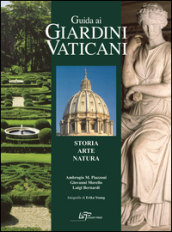 Guida ai giardini vaticani. Storia, arte, natura