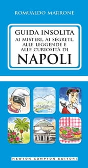 Guida insolita ai misteri, ai segreti, alle leggende e alle curiosità di Napoli