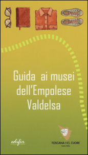 Guida ai musei dell Empolese Valdelsa