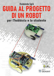 Guida al progetto di un Robot per l hobbista e lo studente