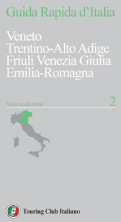 Guida rapida d Italia. Nuova ediz.. Vol. 2: Veneto, Trentino Alto Adige, Friuli Venezia Giulia, Emilia-Romagna
