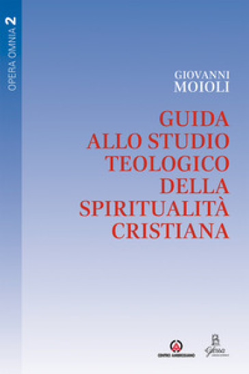 Guida allo studio teologico della spiritualità cristiana. 2.