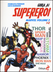 Guida ai supereroi Marvel. Ediz. illustrata. Vol. 2: I-Z