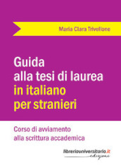 Guida alla tesi di laurea in italiano per stranieri. Corso di avviamento alla scrittura accademica