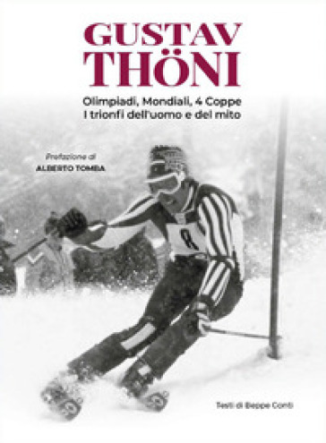 Gustav Thoni. Olimpiadi, Mondiali, 4 coppe. I trionfi dell'uomo e del mito