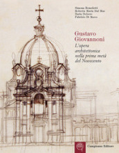 Gustavo Giovannoni. L opera architettonica nella prima metà del Novecento
