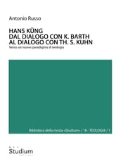 HANS KÜNG. Dal dialogo con K. Barth al dialogo con Th. S. Kuhn