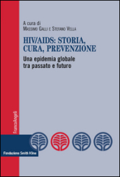 HIV-AIDS: storia, cura, prevenzione. Una epidemia globale tra passato e futuro