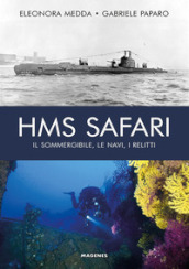 HMS Safari. Il sommergibile, le navi, i relitti