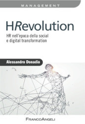 HRevolution. HR nell epoca della social e digital trasformation