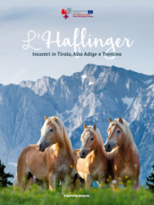 L Haflinger. Incontri in Tirolo, Alto Adige e Trentino
