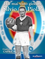 Hai mai visto giocare Silvio Piola?
