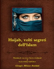 Haijab, volti segreti dell Islam - Photobook con cenni Storico-Culturali & Socio-Politici dell Islam