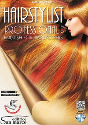 Hairstylist professional. English for hairdressers. Per gli Ist. professionali. Con e-book. Con espansione online. Con CD-Audio