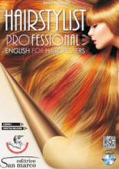 Hairstylist professional. English for hairdressers. Per gli Ist. professionali. Con e-book. Con espansione online. Con CD-Audio
